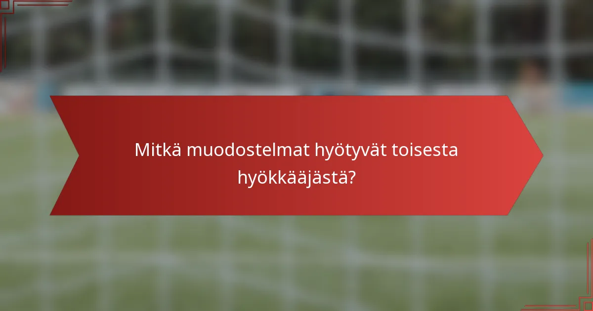 Mitkä muodostelmat hyötyvät toisesta hyökkääjästä?